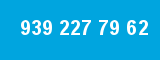 939 227 79 62 939 227 79 62